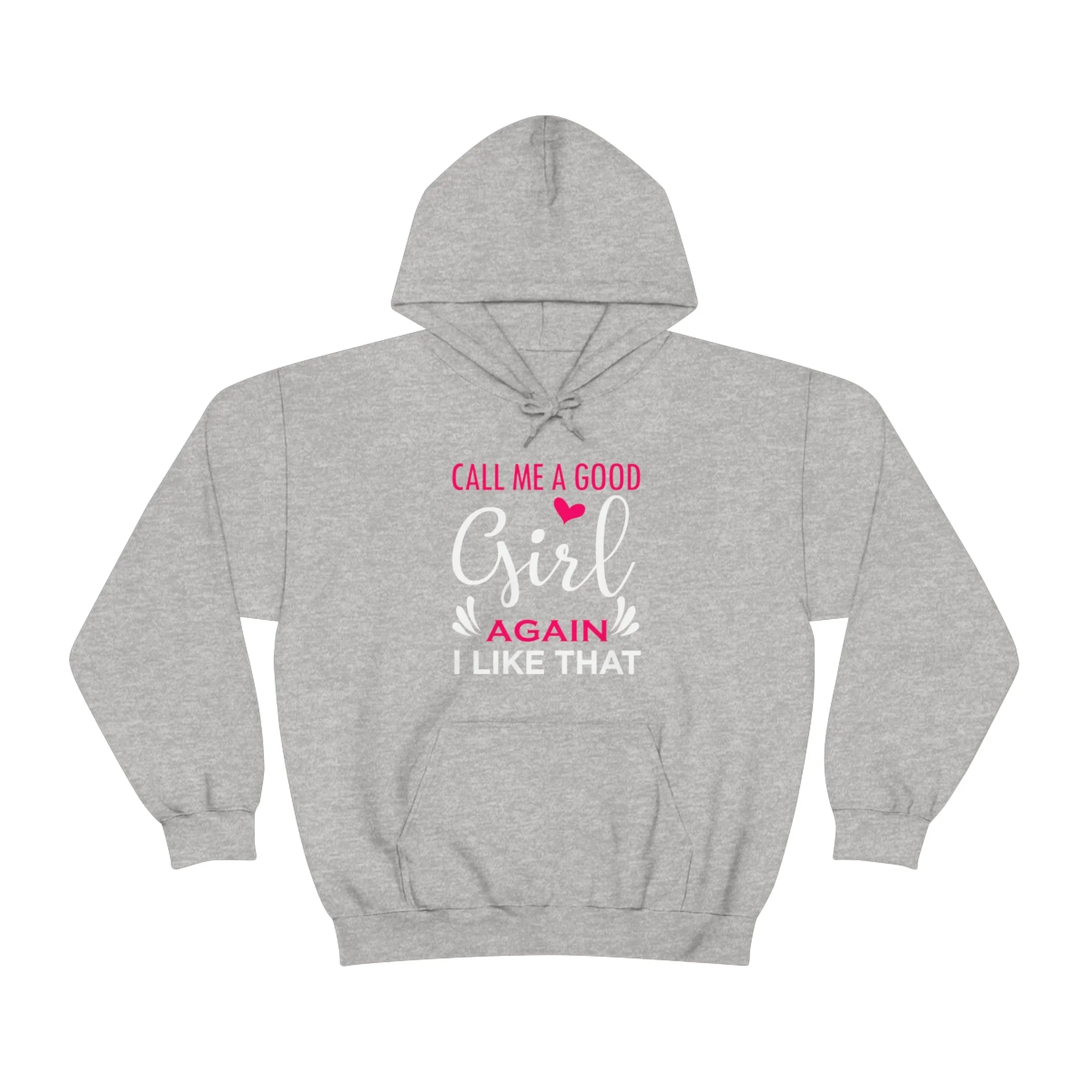 Call Me A Good Girl Again I Like That Unisex Heavy Blend™ Hooded Sweatshirt