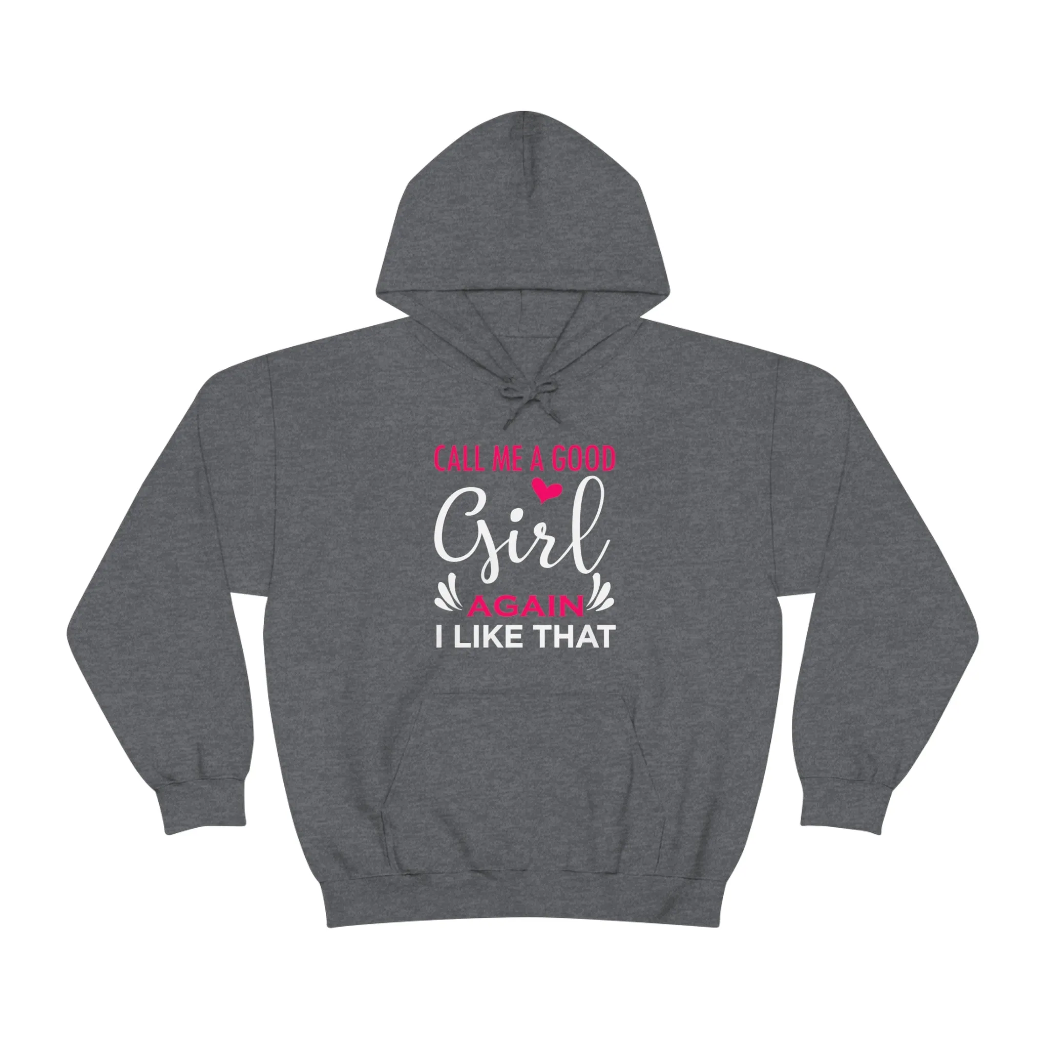 Call Me A Good Girl Again I Like That Unisex Heavy Blend™ Hooded Sweatshirt