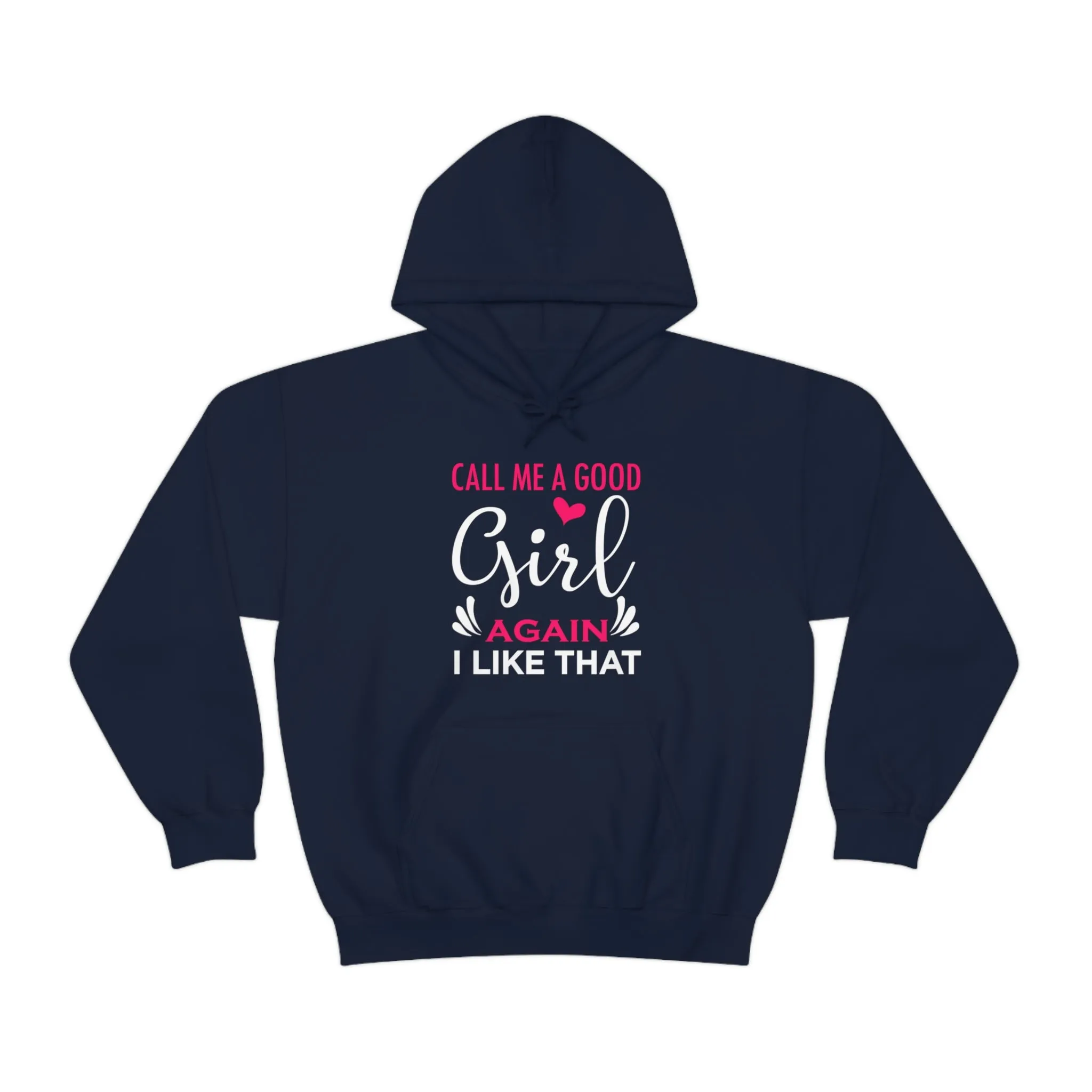 Call Me A Good Girl Again I Like That Unisex Heavy Blend™ Hooded Sweatshirt