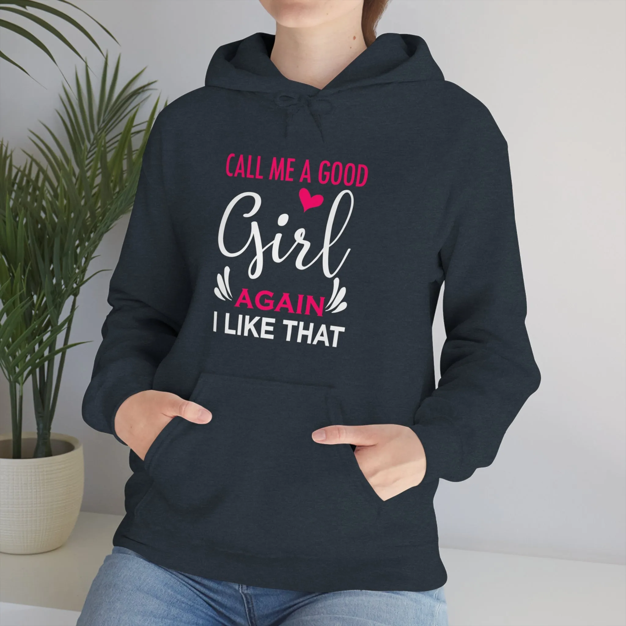 Call Me A Good Girl Again I Like That Unisex Heavy Blend™ Hooded Sweatshirt