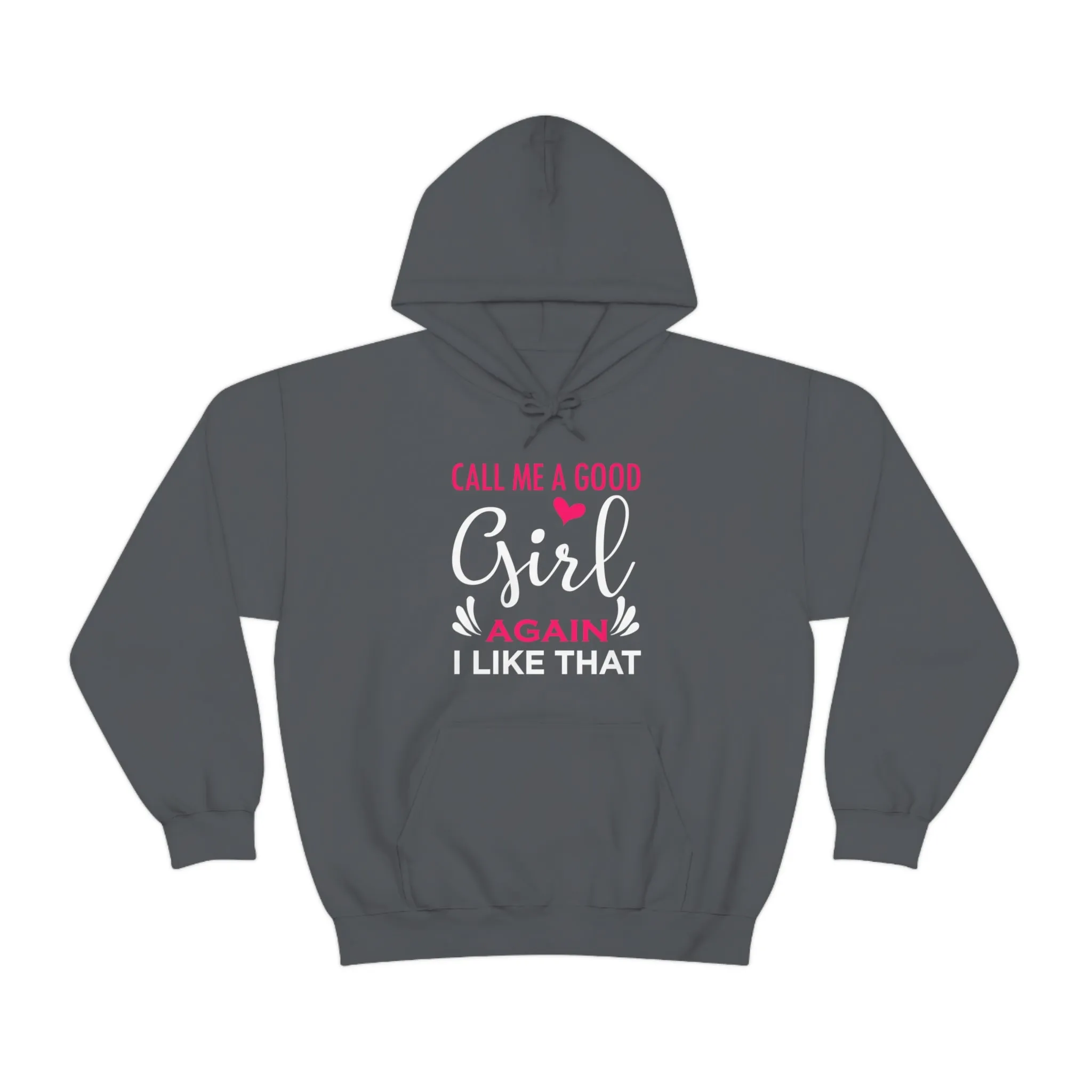 Call Me A Good Girl Again I Like That Unisex Heavy Blend™ Hooded Sweatshirt