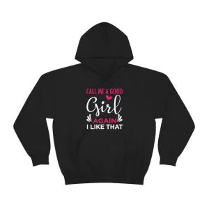 Call Me A Good Girl Again I Like That Unisex Heavy Blend™ Hooded Sweatshirt