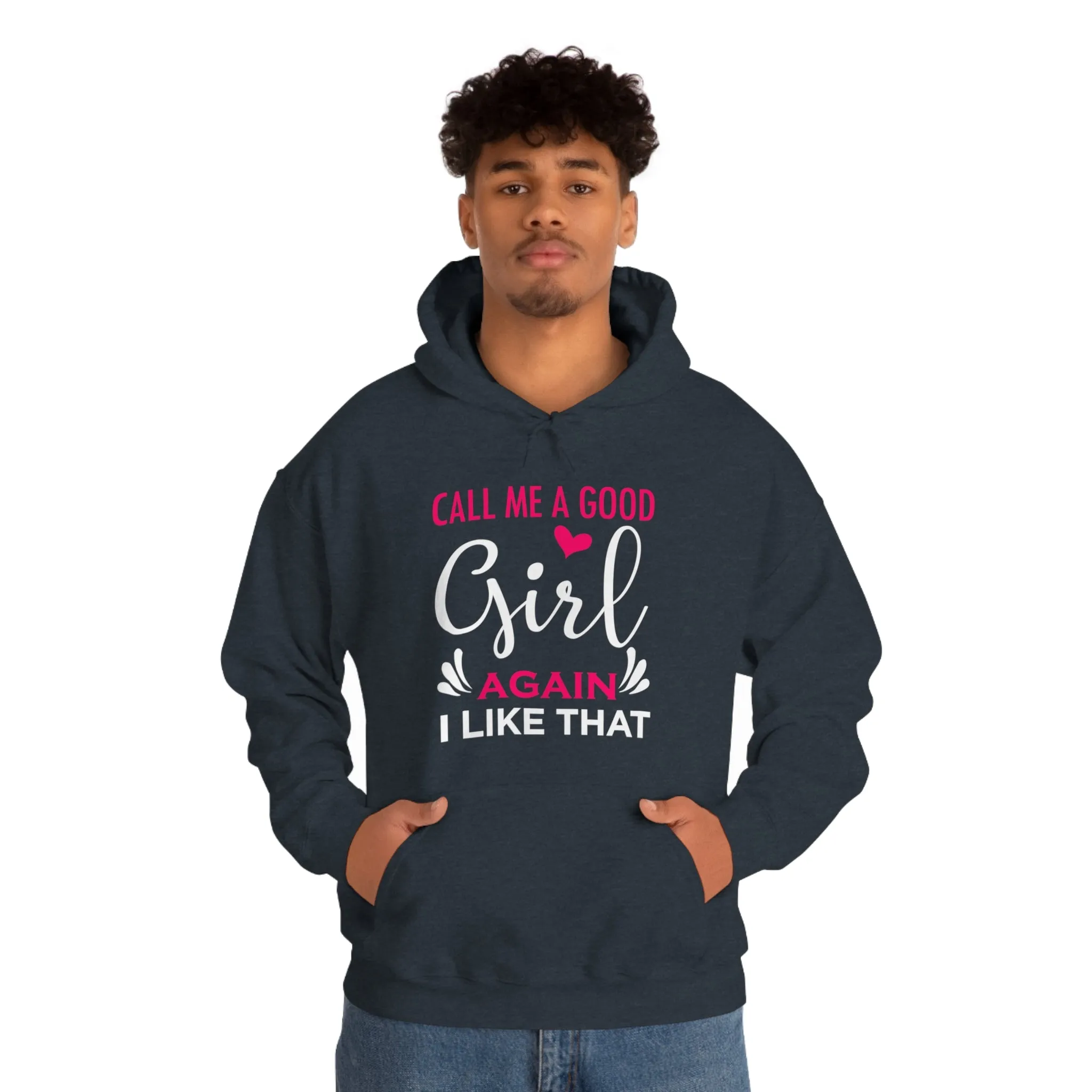 Call Me A Good Girl Again I Like That Unisex Heavy Blend™ Hooded Sweatshirt