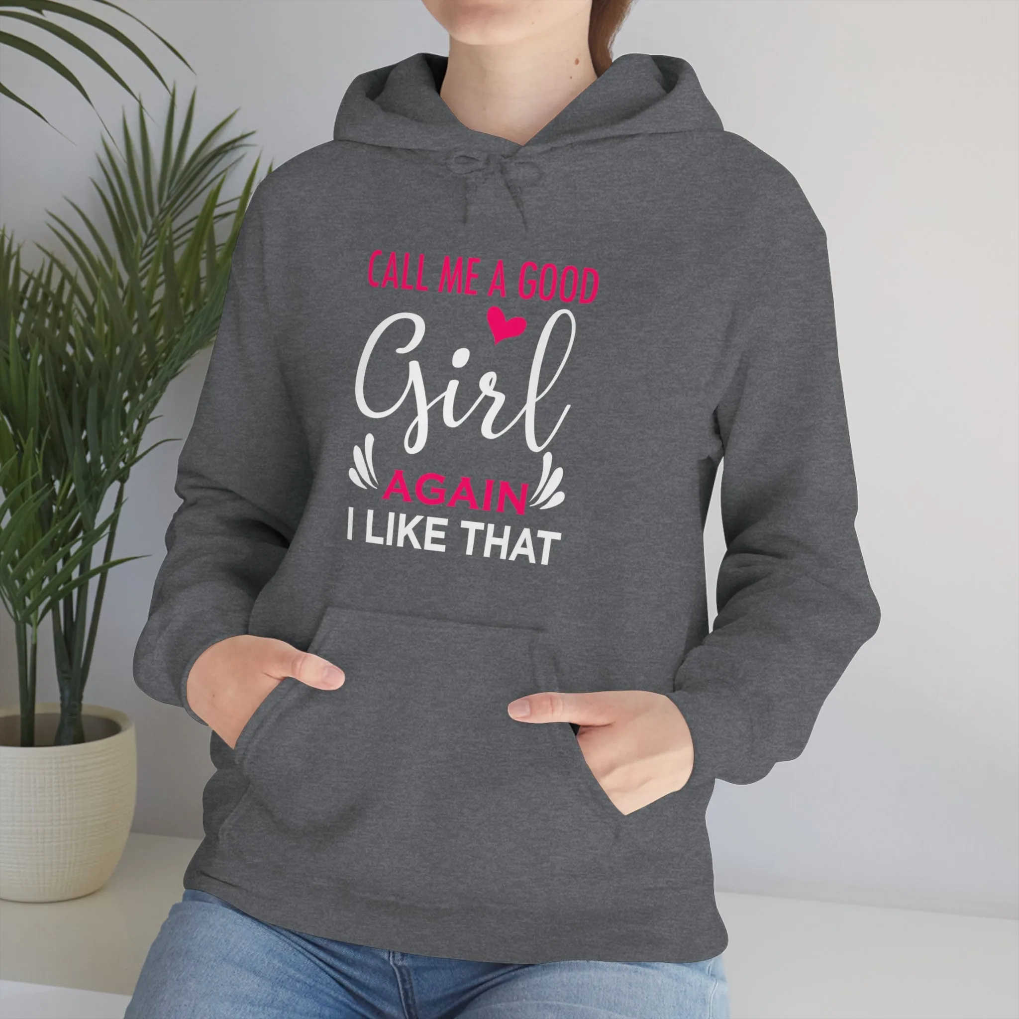 Call Me A Good Girl Again I Like That Unisex Heavy Blend™ Hooded Sweatshirt