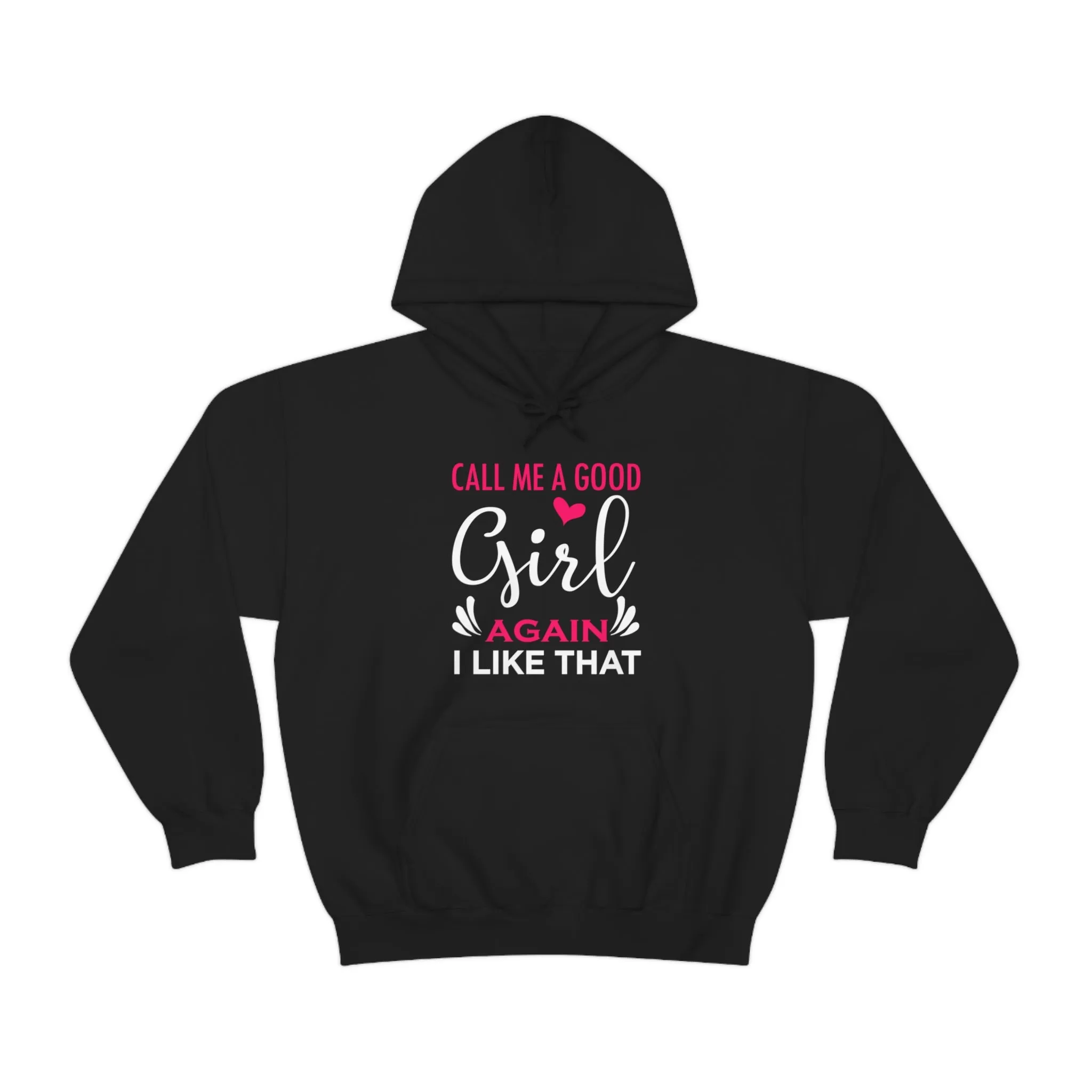 Call Me A Good Girl Again I Like That Unisex Heavy Blend™ Hooded Sweatshirt